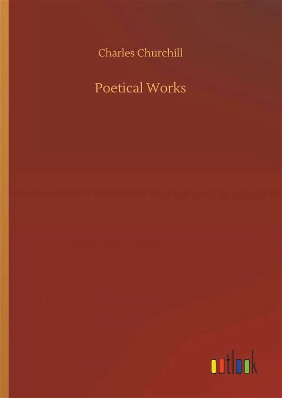 Poetical Works - Churchill - Books -  - 9783734018251 - September 20, 2018