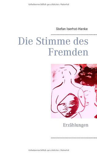 Cover for Stefan Iserhot-hanke · Die Stimme Des Fremden (Paperback Book) [German edition] (2014)