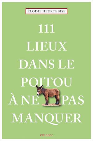 Cover for Élodie Heurtebise · 111 Lieux dans le Poitou à ne pas manquer (Book) (2025)
