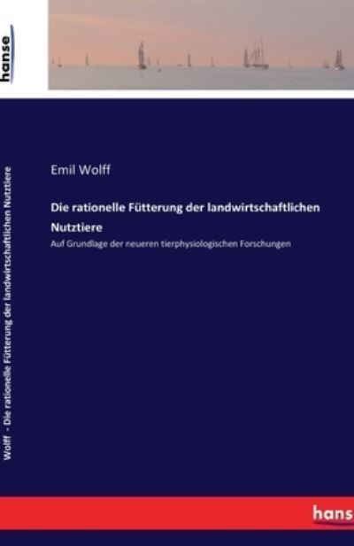 Die rationelle Fütterung der land - Wolff - Books -  - 9783741188251 - March 4, 2022