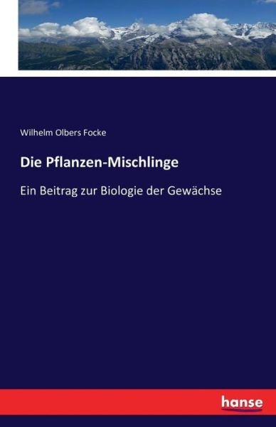 Die Pflanzen-Mischlinge - Focke - Books -  - 9783742868251 - September 26, 2016