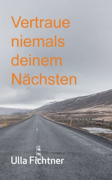 Cover for Ulla Fichtner · Vertraue niemals deinem Nachsten (Paperback Book) (2019)