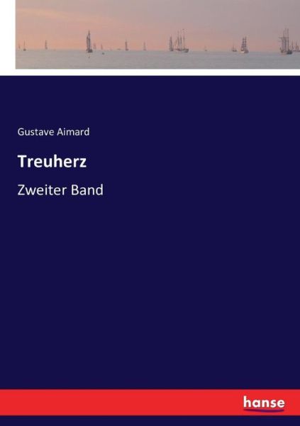 Treuherz: Zweiter Band - Gustave Aimard - Books - Hansebooks - 9783743449251 - November 22, 2016