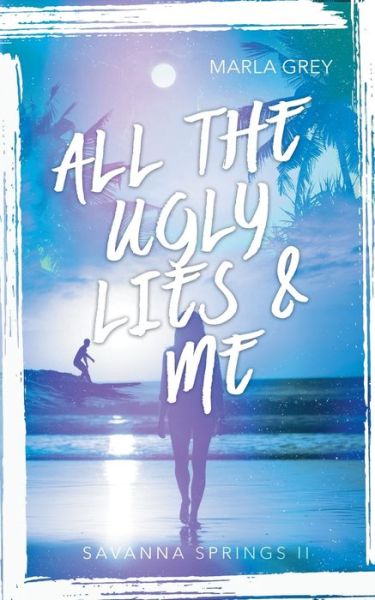 Cover for Marla Grey · All The Ugly Lies And Me: Savanna Springs 2 (Paperback Book) (2018)