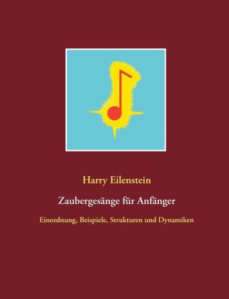 Cover for Harry Eilenstein · Zaubergesange fur Anfanger: Einordnung, Beispiele, Strukturen und Dynamiken (Paperback Book) (2020)