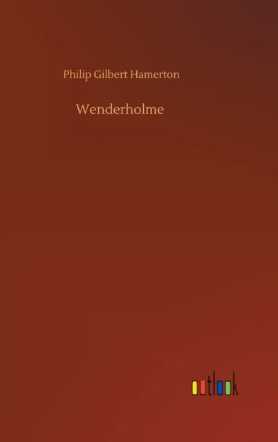 Cover for Philip Gilbert Hamerton · Wenderholme (Hardcover bog) (2020)