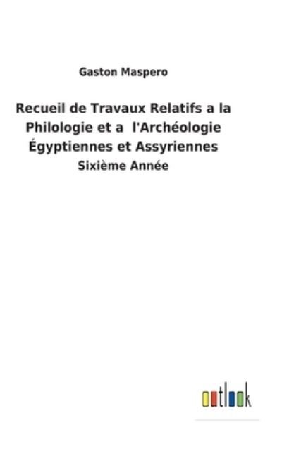 Cover for Gaston Maspero · Recueil de Travaux Relatifs a la Philologie et a l'Archéologie Égyptiennes et Assyriennes (Hardcover bog) (2022)
