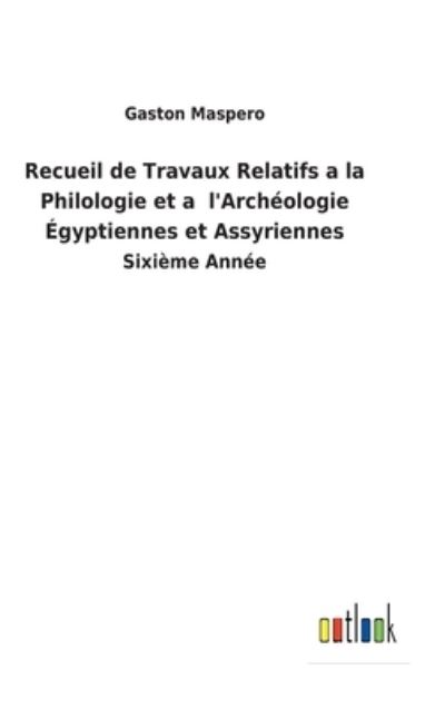 Cover for Gaston Maspero · Recueil de Travaux Relatifs a la Philologie et a l'Archéologie Égyptiennes et Assyriennes (Hardcover Book) (2022)