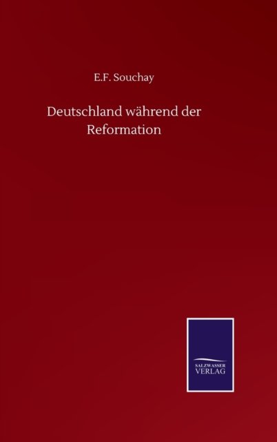 Cover for E F Souchay · Deutschland wahrend der Reformation (Hardcover bog) (2020)