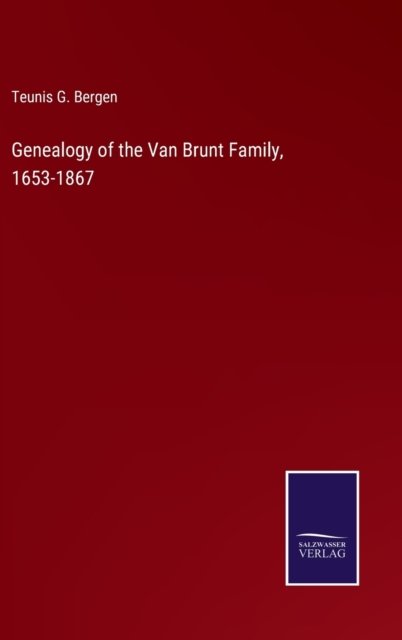 Cover for Teunis G Bergen · Genealogy of the Van Brunt Family, 1653-1867 (Gebundenes Buch) (2021)