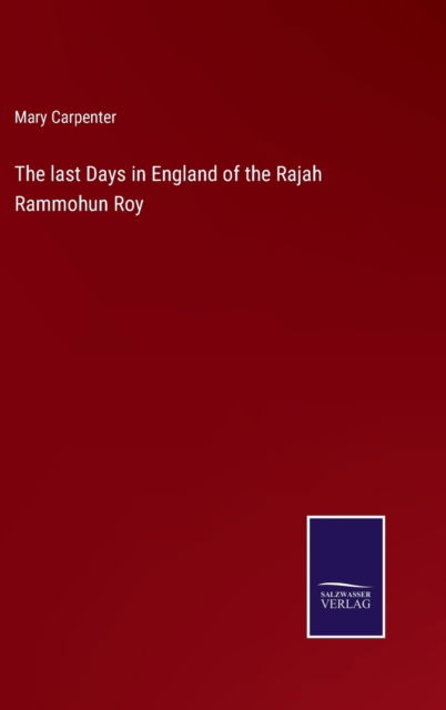 Cover for Mary Carpenter · The last Days in England of the Rajah Rammohun Roy (Gebundenes Buch) (2022)