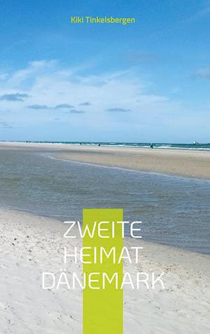 Cover for Kiki Tinkelsbergen · Zweite Heimat Dänemark (Hardcover Book) (2021)