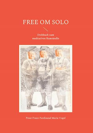 Cover for Peter Franz Ferdinand Maria Vogel · Free Om Solo (Hardcover Book) (2021)