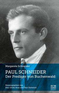 Paul Schneider - Der Prediger von Buchenwald - Margarete Schneider - Książki - SCM Hänssler - 9783775161251 - 14 maja 2021