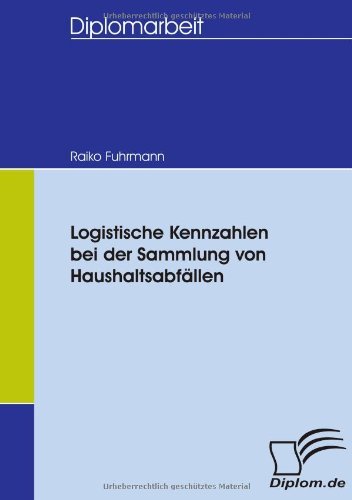 Cover for Raiko Fuhrmann · Logistische Kennzahlen Bei Der Sammlung Von Haushaltsabfällen (Paperback Book) [German edition] (2007)