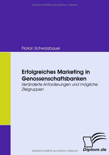 Cover for Florian Schwarzbauer · Erfolgreiches Marketing in Genossenschaftsbanken (Paperback Book) [German edition] (2008)