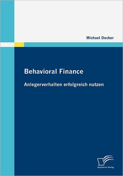 Cover for Michael Decker · Behavioral Finance: Anlegerverhalten Erfolgreich Nutzen (Taschenbuch) [German edition] (2009)