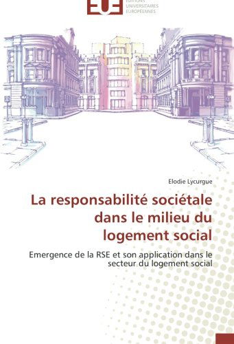 Cover for Elodie Lycurgue · La Responsabilité Sociétale Dans Le Milieu Du Logement Social: Emergence De La Rse et Son Application Dans Le Secteur Du Logement Social (Paperback Book) [French edition] (2018)