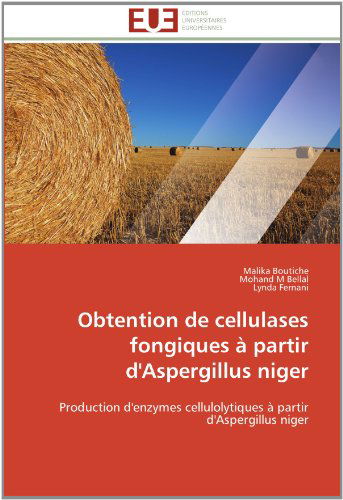 Cover for Lynda Fernani · Obtention De Cellulases Fongiques À Partir D'aspergillus Niger: Production D'enzymes Cellulolytiques À Partir D'aspergillus Niger (Paperback Book) [French edition] (2018)