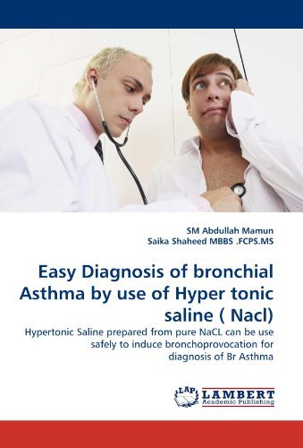 Cover for Saika Shaheed Mbbs .fcps.ms · Easy Diagnosis of Bronchial Asthma by Use of Hyper Tonic Saline ( Nacl): Hypertonic Saline Prepared from Pure Nacl Can Be Use Safely to Induce Bronchoprovocation for Diagnosis of Br Asthma (Paperback Bog) (2010)