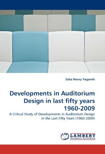 Cover for Saba Noory Yeganeh · Developments in Auditorium Design in Last Fifty Years 1960-2009: a Critical Study of Developments in Auditorium Design in the Last Fifty Years (1960-2009) (Paperback Bog) (2011)