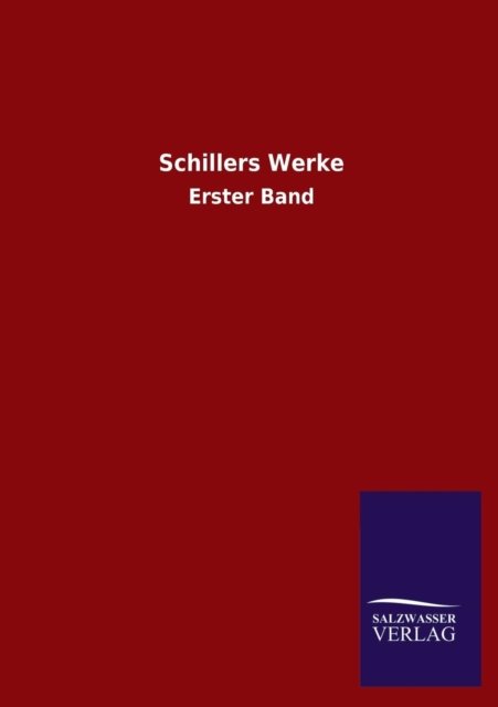 Schillers Werke - Friedrich Schiller - Livres - Salzwasser-Verlag GmbH - 9783846029251 - 27 mars 2013