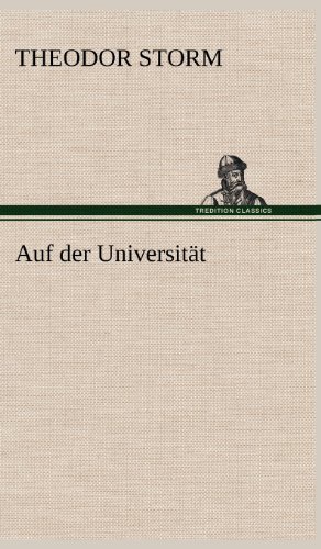Cover for Theodor Storm · Auf Der Universitat (Hardcover bog) [German edition] (2012)
