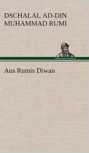 Cover for Dschalal Ad-din Muhammad Rumi · Aus Rumis Diwan (Innbunden bok) [German edition] (2013)
