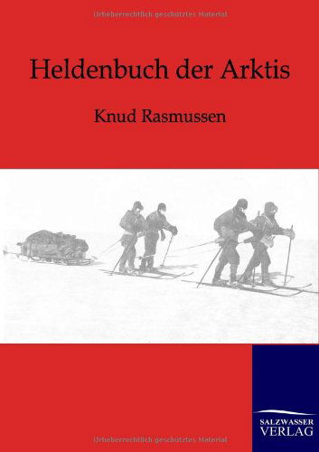 Cover for Knud Rasmussen · Heldenbuch der Arktis (Taschenbuch) [German edition] (2012)