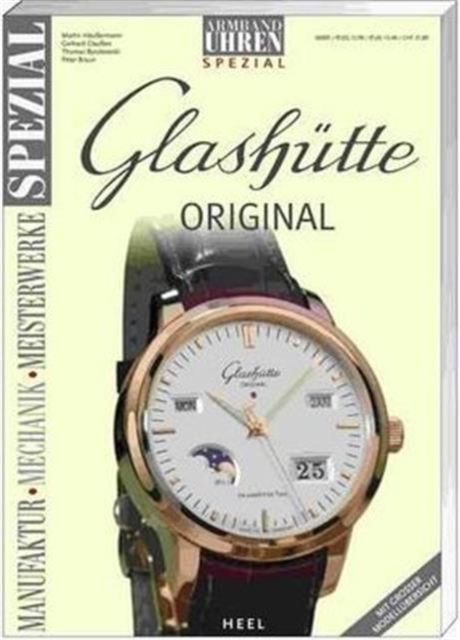 Glashutte Original: Manufactory, Movements, Masterpieces - Peter Braun - Books - Heel-Verlag GMBH - 9783898806251 - October 15, 2006