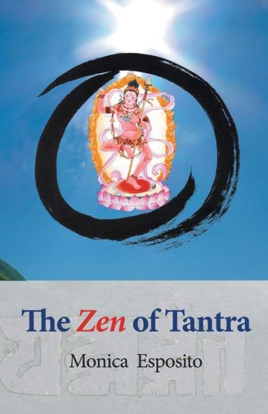 Cover for Monica Esposito · The Zen of Tantra. Tibetan Great Perfection in Fahai Lama's Chinese Zen Monastery (Paperback Book) (2013)