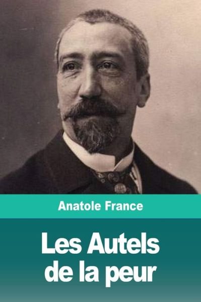 Cover for Anatole France · Les Autels de la peur (Paperback Book) (2019)