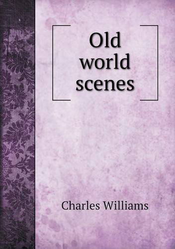 Cover for Charles Williams · Old World Scenes (Paperback Book) (2013)