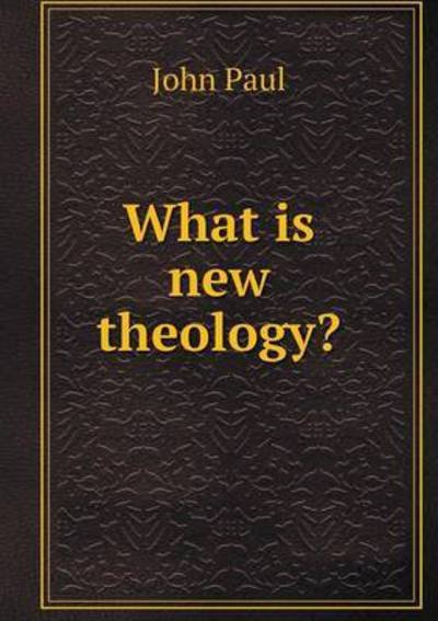 Cover for John Paul · What is New Theology? (Paperback Book) (2015)