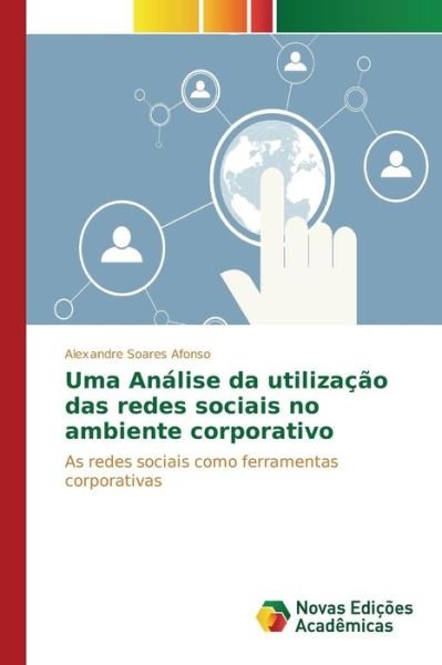 Cover for Soares Afonso Alexandre · Uma Analise Da Utilizacao Das Redes Sociais No Ambiente Corporativo (Paperback Book) (2015)