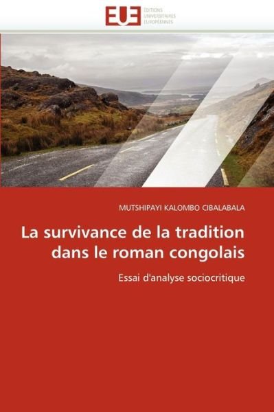 Cover for Mutshipayi Kalombo Cibalabala · La Survivance De La Tradition Dans Le Roman Congolais: Essai D'analyse Sociocritique (Paperback Bog) [French edition] (2018)