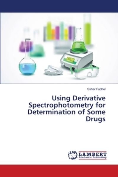 Cover for Sahar Fadhel · Using Derivative Spectrophotometry for Determination of Some Drugs (Paperback Book) (2018)