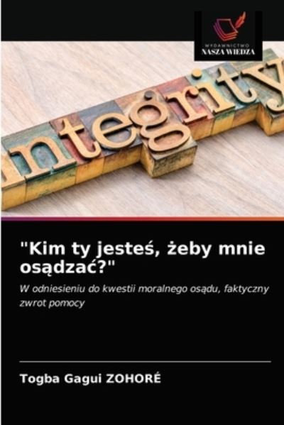 Cover for Togba Gagui ZOHORÉ · &quot;Kim ty jeste?, ?eby mnie os?dza??&quot; (Pocketbok) (2021)