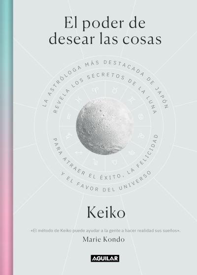 Cover for Keiko · El poder de desear las cosas / The Power Wish: Japan's Leading Astrologer Reveals the Moon's Secrets for Finding Success, Happiness... (Paperback Book) (2021)