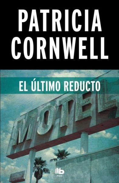 Cover for Patricia Cornwell · El ultimo reducto / The Last Precinct - Doctora Kay Scarpetta (Paperback Book) (2018)