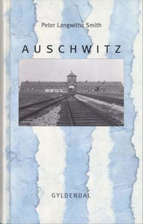 Cover for Peter Langwithz Smith · Auschwitz (Bound Book) [1. Painos] (2004)