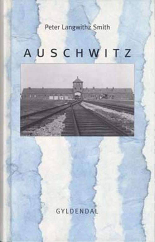 Cover for Peter Langwithz Smith · Auschwitz (Indbundet Bog) [1. udgave] (2004)