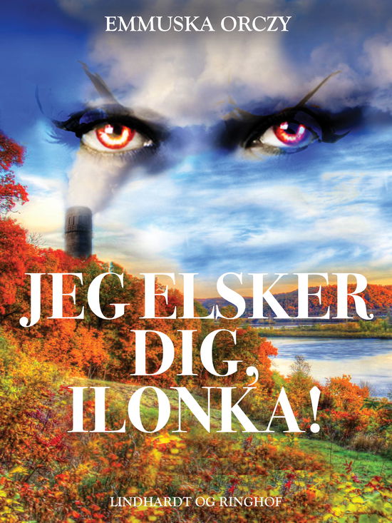 Cover for Emmuska Orczy · Jeg elsker dig, Ilonka! (Sewn Spine Book) [1st edition] (2019)