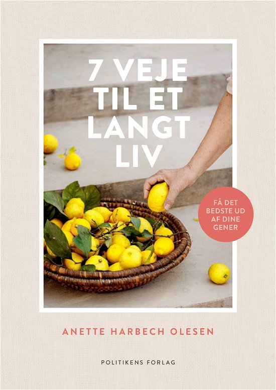 Cover for Anette Harbech Olesen · 7 veje til et langt liv (Bound Book) [1.Âº edición] (2023)