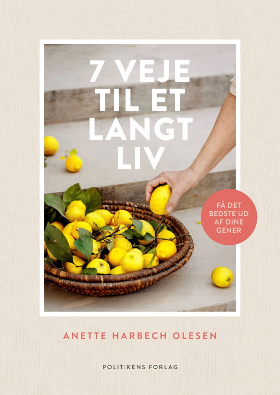 Cover for Anette Harbech Olesen · 7 veje til et langt liv (Indbundet Bog) [1. udgave] (2023)