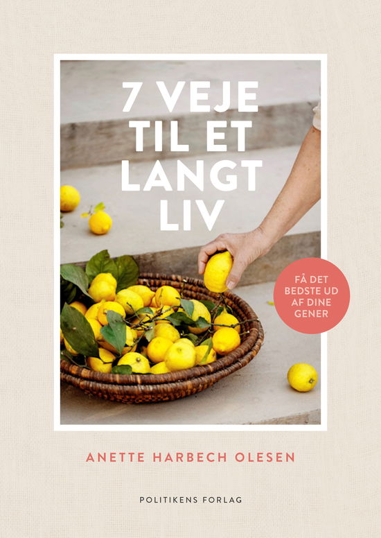 Cover for Anette Harbech Olesen · 7 veje til et langt liv (Bound Book) [1er édition] (2023)