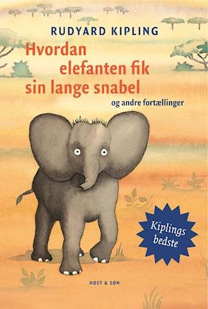 Cover for Rudyard Kipling · Hvordan elefanten fik sin lange snabel og andre fortællinger (Innbunden bok) [3. utgave] (2007)