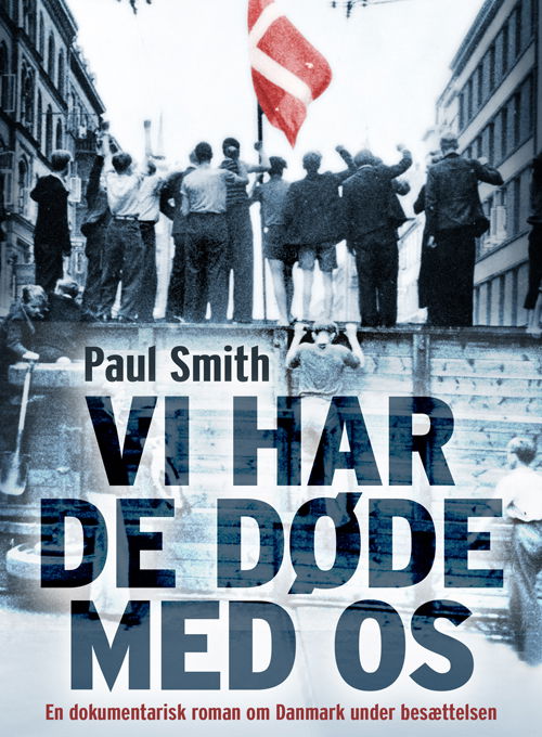 Cover for Paul Smith · Vi har de døde med os (Sewn Spine Book) [1. Painos] (2020)