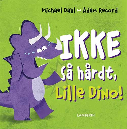 Cover for Michael Dahl · Lille Dino: Ikke så hårdt, Lille Dino! (Gebundesens Buch) [1. Ausgabe] (2019)