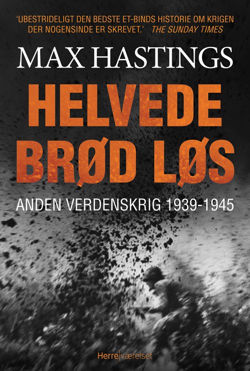 Cover for Max Hastings · Helvede brød løs (Bound Book) [2.º edición] [Indbundet] (2012)